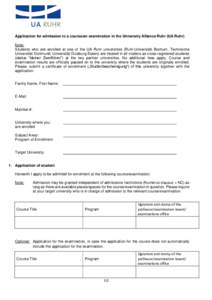 Application for admission to a course/an examination in the University Alliance Ruhr (UA Ruhr) Note: Students who are enrolled at one of the UA Ruhr universities (Ruhr-Universität Bochum, Technische Universität Dortmun