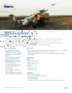 Mark 4 Launcher Expeditionary design, multi-UAV compatible. The trailer-mounted Mark 4 Launcher conquers rugged terrain, high altitudes and extreme temperatures to earn its standing as our most versatile launcher yet. A 