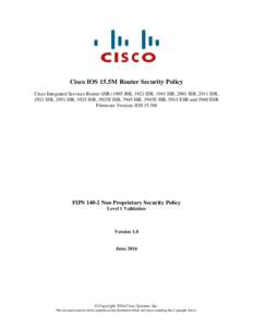 Cisco IOS 15.5M Router Security Policy Cisco Integrated Services Router (ISRISR, 1921 ISR, 1941 ISR, 2901 ISR, 2911 ISR, 2921 ISR, 2951 ISR, 3925 ISR, 3925E ISR, 3945 ISR, 3945E ISR, 5915 ESR and 5940 ESR Firmware