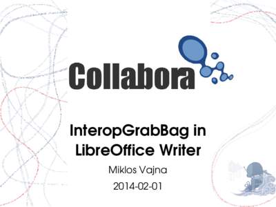 InteropGrabBag in  LibreOffice Writer Miklos Vajna 2014­02­01  Filter problems