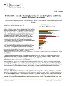 Press Release Traditional IoT & Embedded Operating System Vendors Face Shifting Market and Shrinking Margins, According to VDC Research Leading Vendors Begin to Integrate Free OS Offerings into IoT Cloud Platforms as Emb