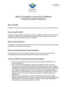 Last updated on July 12, 2012 Water Fluoridation in the City of Waterloo - Frequently Asked Questions What is fluoride? Fluoride is a naturally occurring material found in water, plants, rocks, soil, air and most foods.