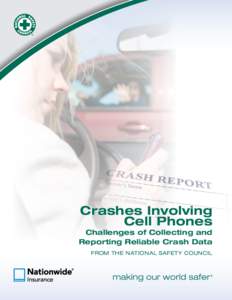 Crashes Involving Cell Phones Challenges of Collecting and Reporting Reliable Crash Data from the National Safety Council