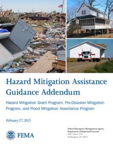 Hazard Mitigation Assistance Guidance Addendum Hazard Mitigation Grant Program, Pre-Disaster Mitigation Program, and Flood Mitigation Assistance Program February 27, 2015 Federal Emergency Management Agency