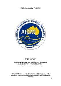 IFUW COLLOQUIA PROJECT  AFGW REPORT: BREAKING DOWN: THE BARRIERS TO FEMALE LEADERSHIP IN HIGHER EDUCATION