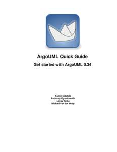 ArgoUML Quick Guide Get started with ArgoUML 0.34 Kunle Odutola Anthony Oguntimehin Linus Tolke