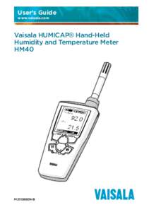 User’s Guide www.vaisala.com Vaisala HUMICAP® Hand-Held Humidity and Temperature Meter HM40