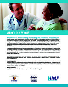What’s in a Word? An Overview to Understanding Interpreting and Translation in Health Care1 As patient populations become increasingly diverse, hospitals and health care providers often rely on interpreters and transla