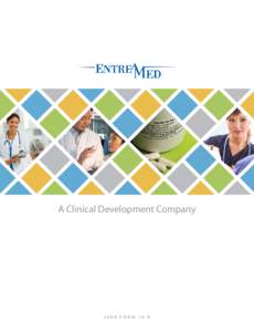 A Clinical Development CompanyForm 10-K EntreMed, Inc. (Nasdaq: ENMD) is a clinical-stage pharmaceutical company focused on developing