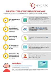 EUROPEAN YEAR OF CULTURAL HERITAGE 2018 Procedure for ENCATC members to apply for and use the EYCH label 1  Do I meet the criteria