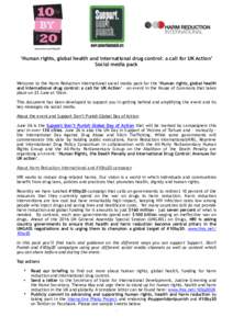 ‘Human rights, global health and international drug control: a call for UK Action’ Social media pack Welcome to the Harm Reduction International social media pack for the ‘Human rights, global health and internatio