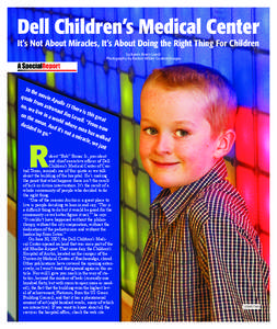 Dell Children’s Medical Center It’s Not About Miracles, It’s About Doing the Right Thing For Children by Karen Branz Leach Photography by Barton Wilder Custom Images  In th