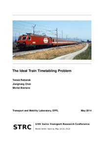The Ideal Train Timetabling Problem Tomáš Robenek Jianghang Chen Michel Bierlaire  Transport and Mobility Laboratory, EPFL