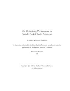 On Optimizing Performance in Mobile Packet Radio Networks Madhavi Wunnava Subbarao A dissertation submitted to the Johns Hopkins University in conformity with the requirements for the degree of Doctor of Philosophy. Balt