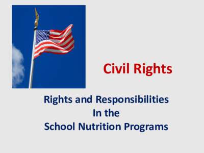 Civil Rights Rights and Responsibilities In the School Nutrition Programs  Civil Rights for Child Nutrition Program Sponsors