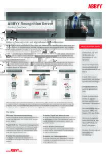 ABBYY Recognition Server Product Overview Höhere Produktivität mit digitalisierten Dokumenten Trotz weit verbreiteter Kommunikation über E-Mail und Internet spielen Papierdokumente noch immer eine wesentliche Rolle im