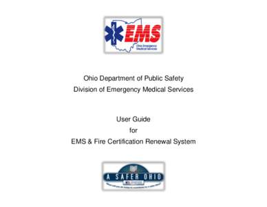 Ohio Department of Public Safety Division of Emergency Medical Services User Guide for EMS & Fire Certification Renewal System
