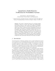 Quantitative Multi-Objective Verification for Probabilistic Systems Vojtˇech Forejt1 , Marta Kwiatkowska1 , Gethin Norman2 , David Parker1 , and Hongyang Qu1 1 2