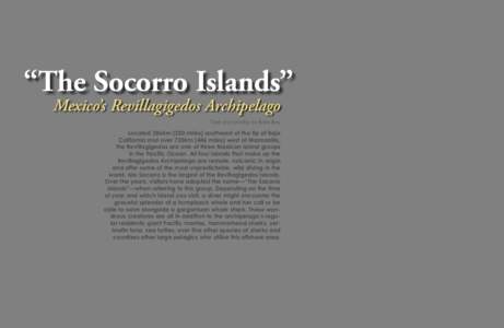 “The Socorro Islands” Mexico’s Revillagigedos Archipelago Text and photos by Barb Roy Located 386km (250 miles) southwest of the tip of Baja California and over 720km (446 miles) west of Manzanillo,