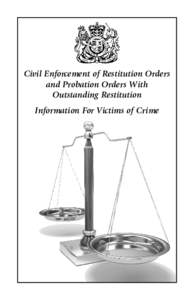 Civil Enforcement of Restitution Orders and Probation Orders With Outstanding Restitution Information For Victims of Crime  Civil Enforcement of Restitution Orders and
