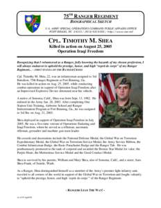 75TH RANGER REGIMENT BIOGRAPHICAL SKETCH U.S. ARMY SPECIAL OPERATIONS COMMAND PUBLIC AFFAIRS OFFICE FORT BRAGG, NChttp://www.soc.mil  CPL. TIMOTHY M. SHEA