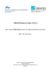 CREATES Research PaperNon-linear DSGE Models and The Optimized Particle Filter Martin M. Andreasen  School of Economics and Management