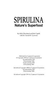 SPIRULINA Nature’s Superfood By Kelly Moorhead and Bob Capelli with Dr. Gerald R. Cysewski  Published by Cyanotech Corporation