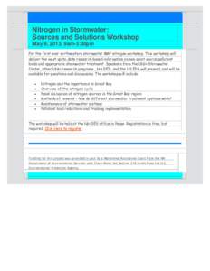 Nitrogen in Stormwater: Sources and Solutions Workshop May 9, 2013. 9am-3:30pm For the first ever northeastern stormwater BMP nitrogen workshop. This workshop will deliver the most up-to-date research-based information o