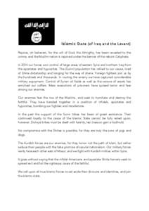 Islamic State (of Iraq and the Levant) Rejoice, oh believers, for the will of God, the Almighty, has been revealed to the umma, and the Muslim nation is rejoined under the banner of the reborn Caliphate. In 2014 our forc