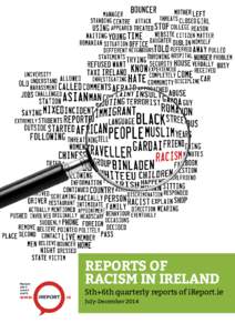 Reports of racism in Ireland 5th+6th quarterly reports of iReport.ie July-December 2014  What is the iReport?