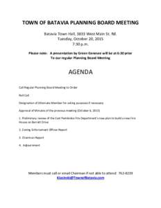 TOWN OF BATAVIA PLANNING BOARD MEETING Batavia Town Hall, 3833 West Main St. Rd. Tuesday, October 20, 2015 7:30 p.m. Please note: A presentation by Green Genesee will be at 6:30 prior To our regular Planning Board Meetin