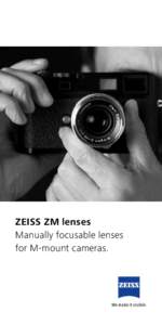 ZEISS ZM lenses Manually focusable lenses for M-mount cameras. The moment you g This is the mome