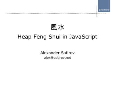 風水 Heap Feng Shui in JavaScript Alexander Sotirov   Introduction