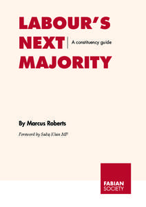 Labour’s next majority A constituency guide  By Marcus Roberts