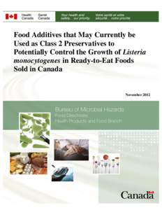 Food Additives that May Currently be Used as Class 2 Preservatives to Potentially Control the Growth of Listeria monocytogenes in Ready-to-Eat Foods Sold in Canada Food Additives that May Currently be Used as Class 2 Pre