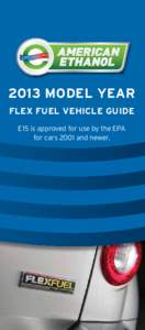 2013 model year Flex Fuel Vehicle Guide E15 is approved for use by the EPA for cars 2001 and newer.  The FFV system is available in each of the Chrysler models listed below. Each model year 2008 and newer vehicle will h