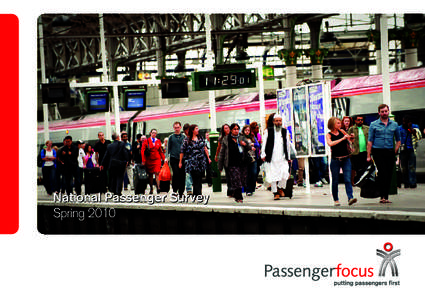 National Passenger Survey Spring 2010 What is Passenger Focus? Passenger Focus is the independent national consumer watchdog for Britain’s rail passengers and England’s bus