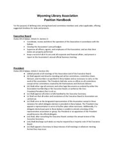Wyoming Library Association Position Handbook For the purpose of defining roles among board and committee members and, when applicable, offering suggested timelines for tasks and projects.  Executive Board