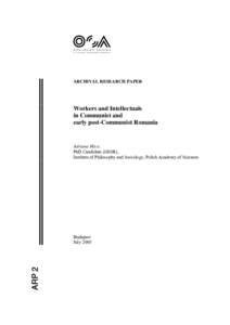 ARCHIVAL RESEARCH PAPER  Workers and Intellectuals in Communist and early post-Communist Romania