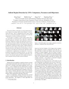 Salient Region Detection by UFO: Uniqueness, Focusness and Objectness Peng Jiang 1 Haibin Ling 2∗  Jingyi Yu 3