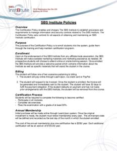 SBS Institute Policies Overview The Certification Policy enables and charges The SBS Institute to establish processes and requirements to manage information and security controls related to The SBS Institute. The Certifi