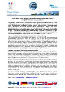 Paris, 13th MayEuro-Argo ERIC, a new European research infrastructure for global ocean observations Euro-Argo is the European contribution to the international Argo array of 3,000 profiling floats measuring temper