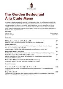 The Garden Restaurant À la Carte Menu On behalf of all the management and staff at the Ballygally Castle, we would like to extend a very warm welcome to The Garden Restaurant. At the Hastings Hotels Group, we are passio