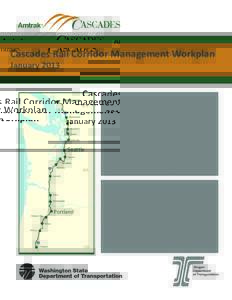 Cascades Rail Corridor Management Workplan January 2013 Vancouver  B .C .