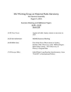 IAU Working Group on Historical Radio Astronomy IAU General Assembly August 5, 2015 Business Meeting and Additional Papers 14:00 – 15:30 Room 328