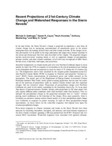 Recent Projections of 21st-Century Climate Change and Watershed Responses in the Sierra Nevada1 Michael D. Dettinger,2 Daniel R. Cayan,2 Noah Knowles,3 Anthony Westerling,3 and Mary K. Tyree3