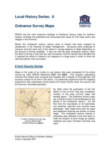 Local History Series: 8 Ordnance Survey Maps PRONI has the most extensive holdings of Ordnance Survey maps for Northern Ireland, including the published and manuscript town plans for the major towns and villages in the P