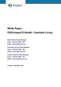 White Paper: OSGi-based E-Health / Assisted Living Martin Petzold (Project Manager) Phone: + – 405 E-Mail:  Konstantin Kersten (Project Manager)