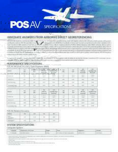 SPECIFICATIONS IMMEDIATE ANSWERS FROM AIRBORNE DIRECT GEOREFERENCING POS AV is the foremost commercial GNSS-Inertial solution for airborne direct georeferencing. Used with digital cameras, film cameras, LIDAR systems, SA