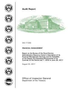 Audit Report  OIGFINANCIAL MANAGEMENT Report on the Bureau of the Fiscal Service Administrative Resource Center’s Description of its